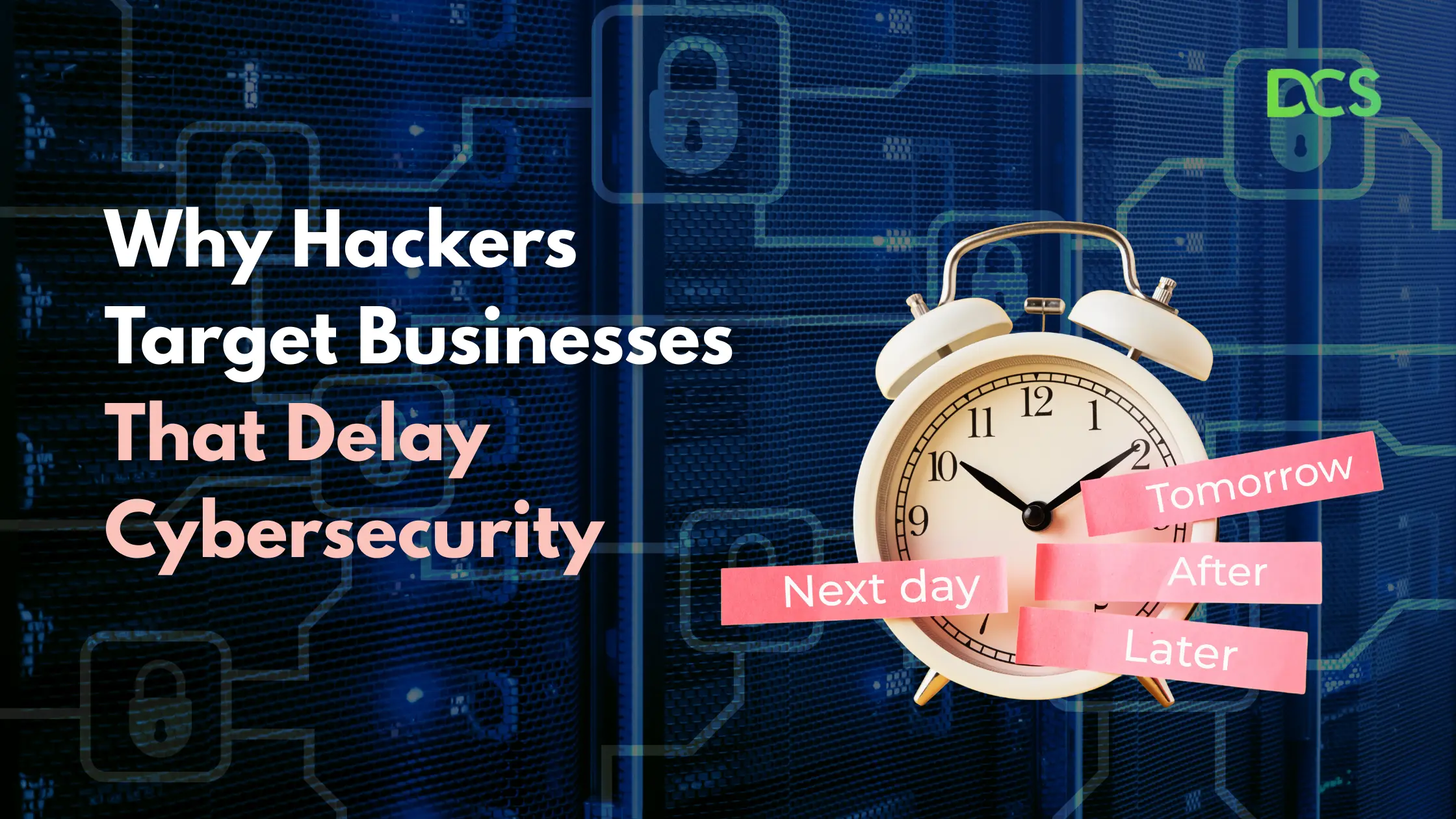 Cybersecurity Mistakes to Avoid due to Procrastination